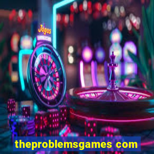 theproblemsgames com